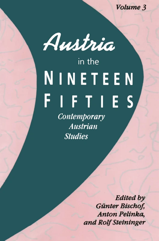 Austria in the Nineteen Fifties: Contemporary Austrian Studies: 3