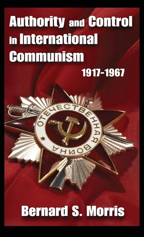 Authority and Control in International Communism: 1917-1967