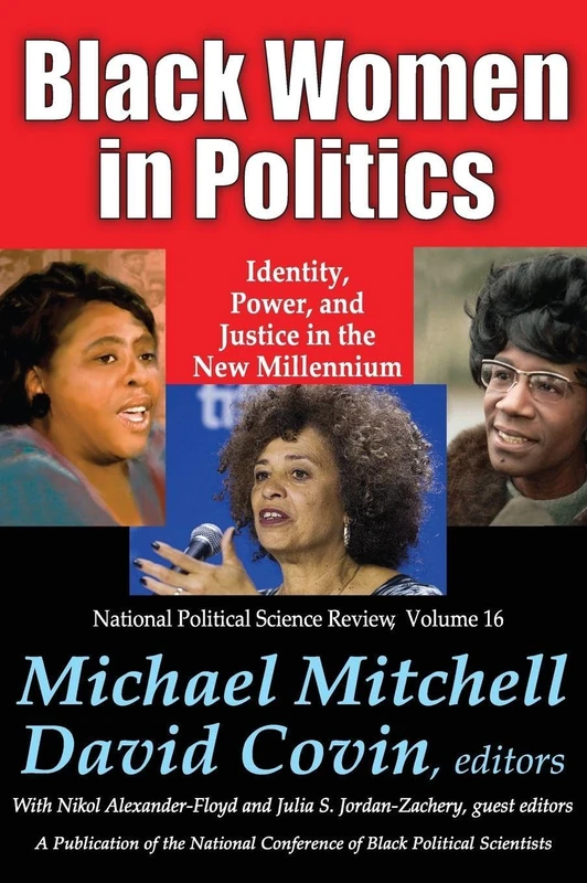 Black Women in Politics: Identity, Power, and Justice in the New Millennium (National Political Science Review Series)