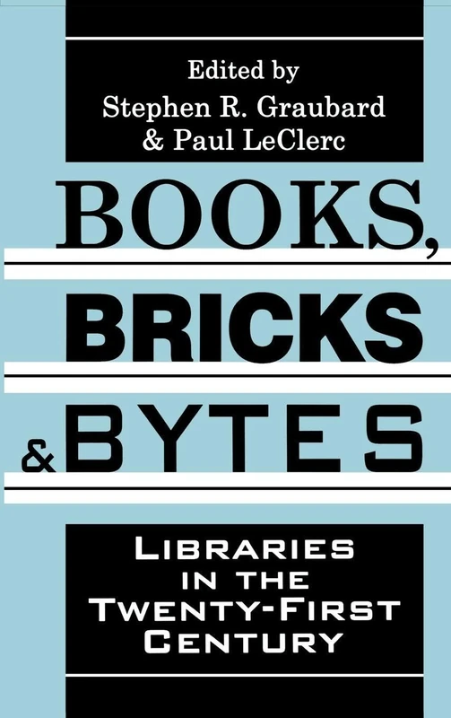 Books, Bricks and Bytes: Libraries in the Twenty-first Century