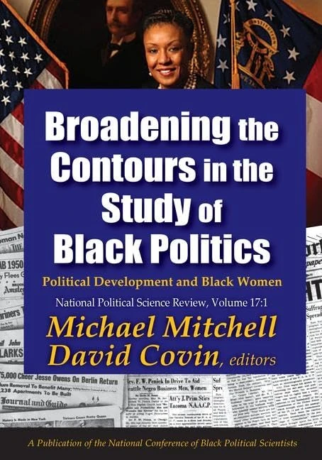 Broadening the Contours in the Study of Black Politics: Political Development and Black Women (National Political Science Review Series)
