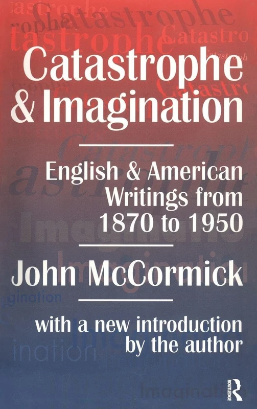 Catastrophe and Imagination: English and American Writings from 1870 to 1950
