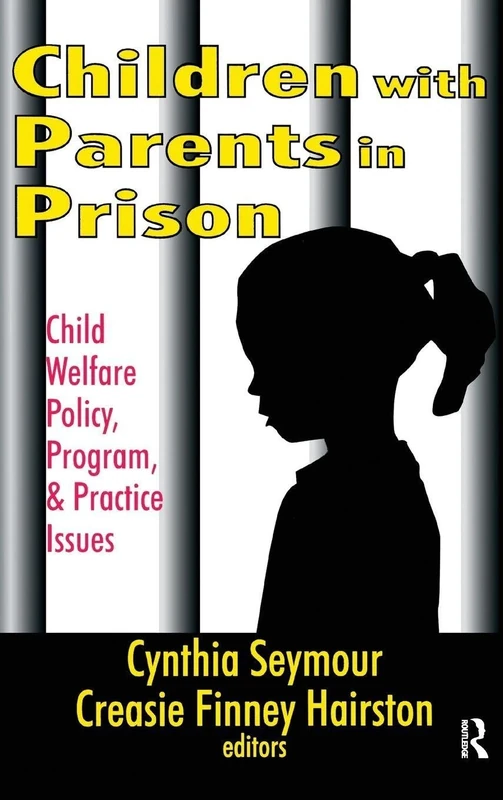 Children with Parents in Prison: Child Welfare Policy, Program, and Practice Issues