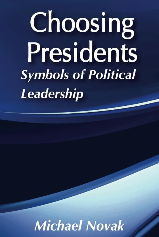 Choosing Presidents: Symbols of Political Leadership - Routledge