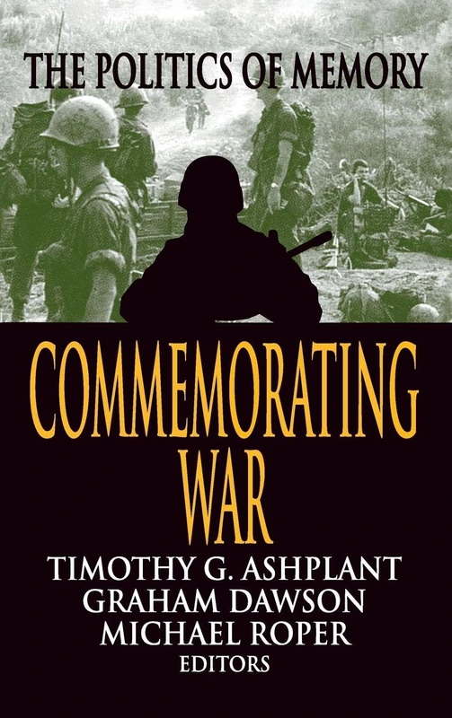 Commemorating War: The Politics of Memory