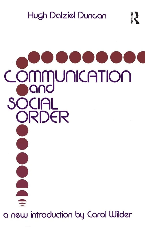 Communication and Social Order: Hugh Dalziel Duncan - Routledge - Image 1