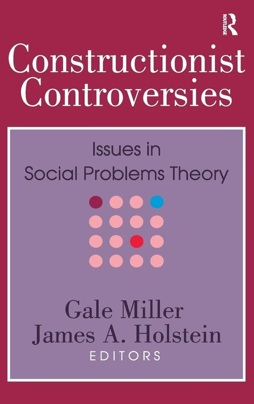 Constructionist Controversies: Issues in Social Problems Theory
