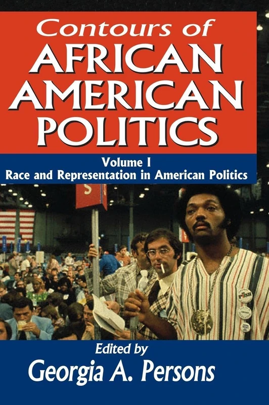 Contours of African American Politics: Volume 1, Race and Representation in American Politics