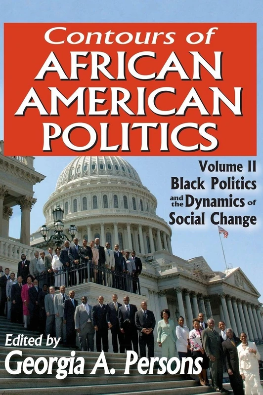 Contours of African American Politics: Volume 2, Black Politics and the Dynamics of Social Change