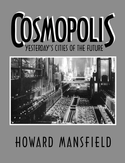 Cosmopolis: Yesterday's Cities of the Future