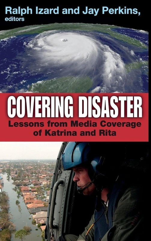 Covering Disaster: Lessons from Media Coverage of Katrina and Rita