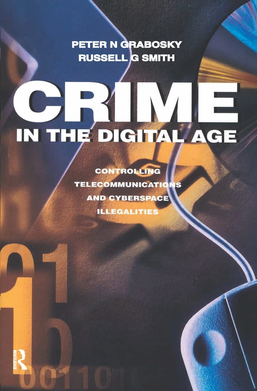 Crime in the Digital Age: Controlling Telecommunications and Cyberspace Illegalities - Image 1