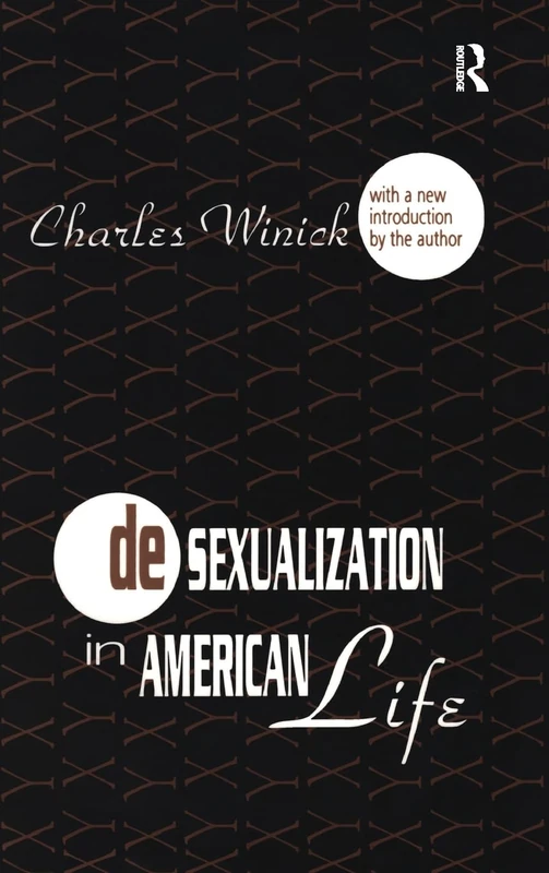 Desexualization in American Life (Classics in Communication and Mass Culture Series)