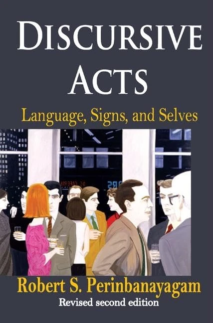 Discursive Acts: Language, Signs, and Selves (Communication & Social Order)