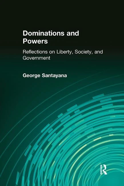 Dominations and Powers: Reflections on Liberty, Society, and Government