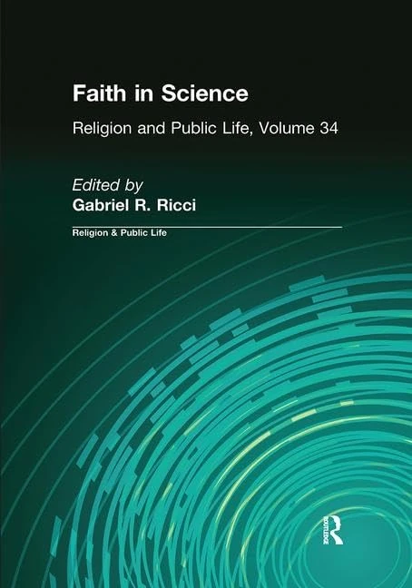 Faith in Science: Religion & Public Life Volume 34