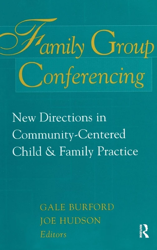 Family Group Conferencing: New Directions in Community-Centered Child and Family Practice