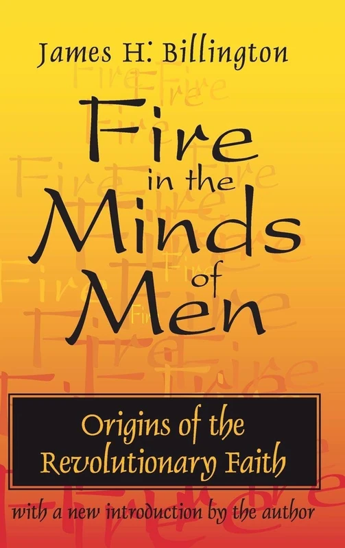 Fire in the Minds of Men: Origins of the Revolutionary Faith