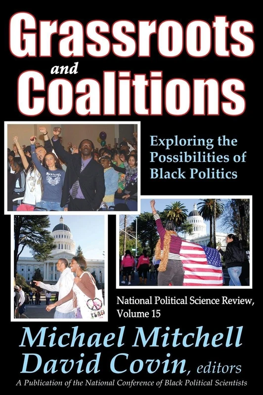 Grassroots and Coalitions: Exploring the Possibilities of Black Politics (National Political Science Review Series)