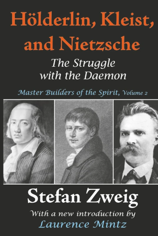 Holderlin, Kleist, and Nietzsche: The Struggle with the Daemon (Master Builders of the Spirit)