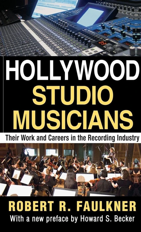 Hollywood Studio Musicians: Their Work and Careers in the Recording Industry