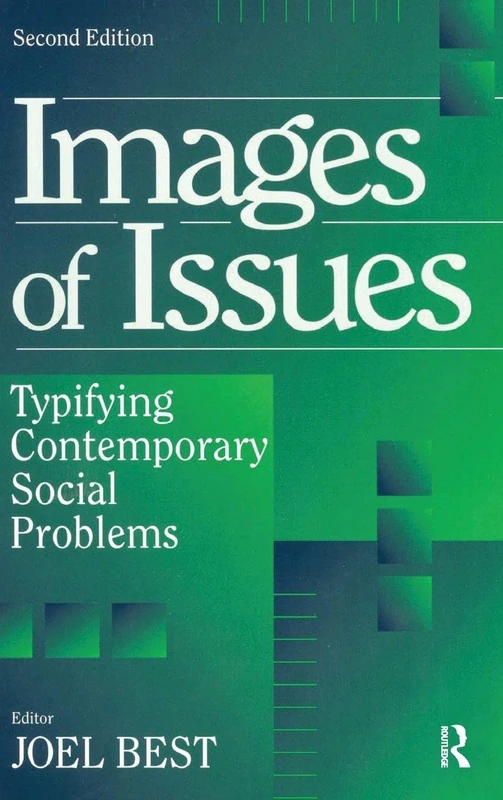 Images of Issues: Typifying Contemporary Social Problems (Social Problems & Social Issues)