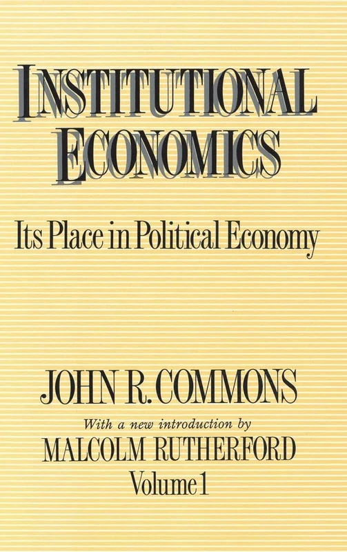 Institutional Economics: Its Place in Political Economy, Volume 1