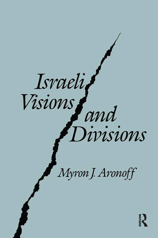 Israeli Visions and Divisions: Cultural Change and Political Conflict