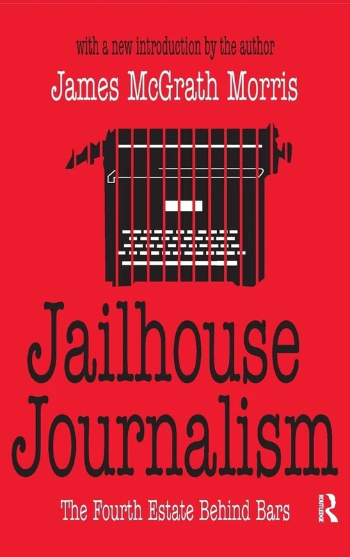 Jailhouse Journalism: The Fourth Estate Behind Bars