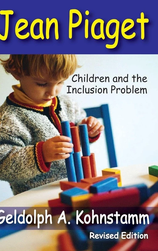 Jean Piaget: Children and the Inclusion Problem (Revised Edition)