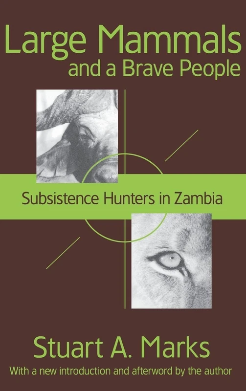 Large Mammals and a Brave People: Subsistence Hunters in Zambia