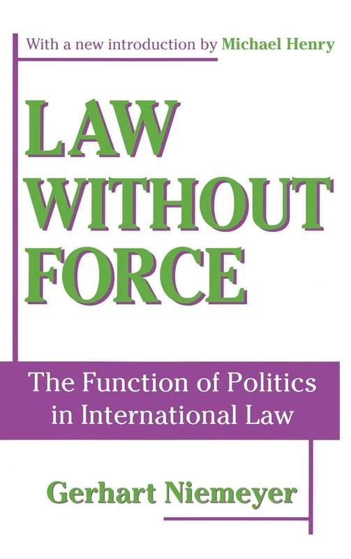 Law without Force: The Function of Politics in International Law
