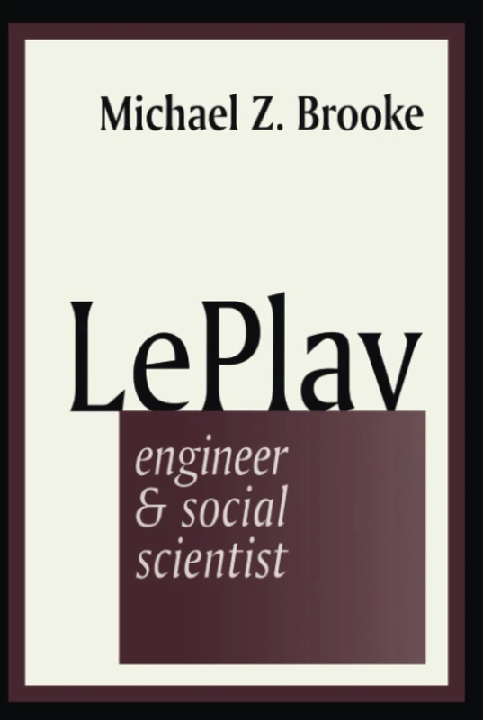 Le Play: Engineer and Social Scientist