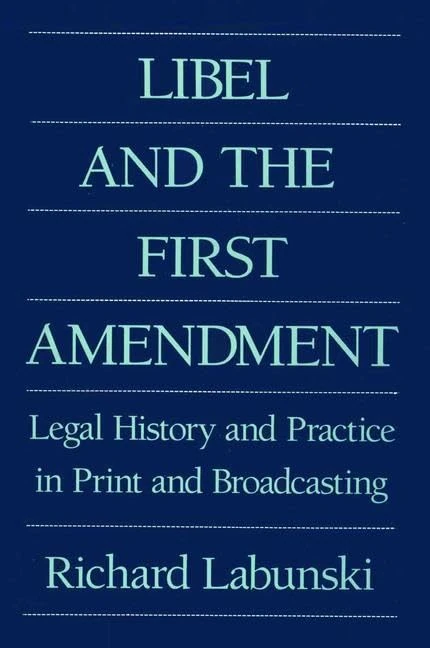 Libel and the First Amendment: Legal History and Practice in Print and Broadcasting - Image 1