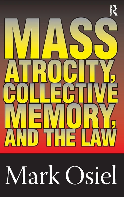 Routledge - Mass Atrocity, Collective Memory, and the Law