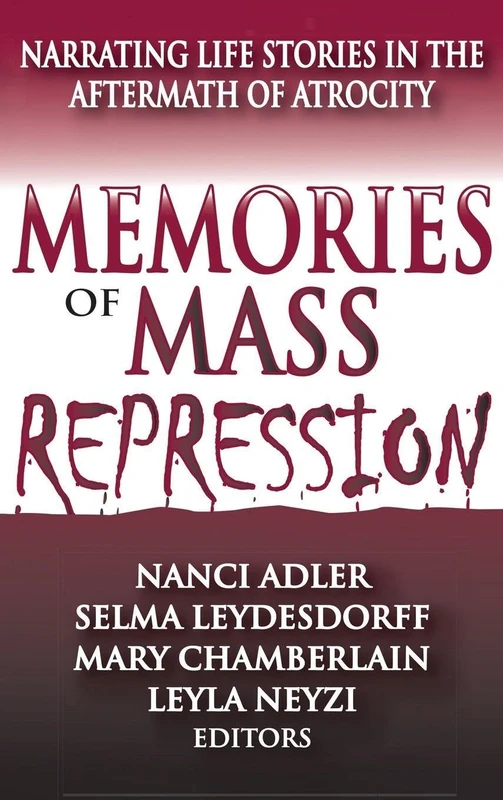 Memories of Mass Repression: Narrating Life Stories in the Aftermath of Atrocity