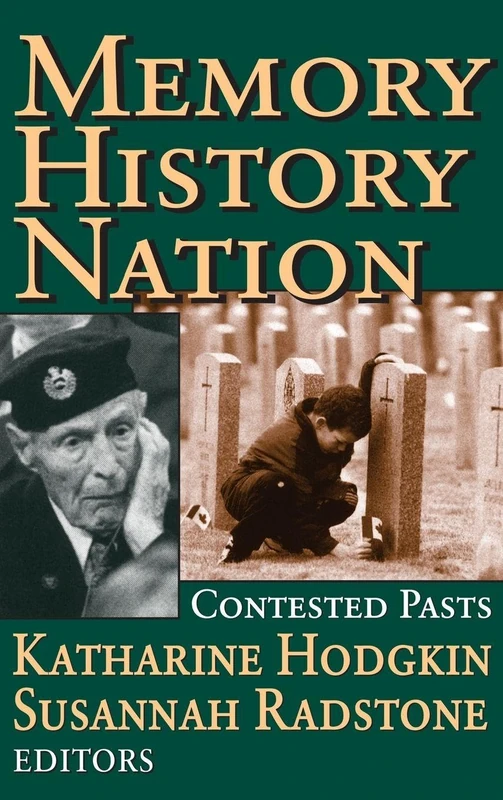 Memory, History, Nation: Contested Pasts (Memory and Narrative)