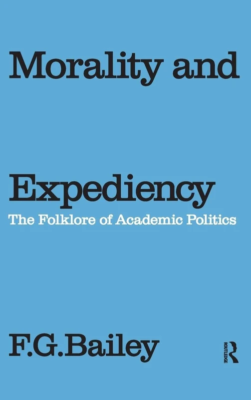 Routledge - Morality and Expediency: Folklore of Academic Politics