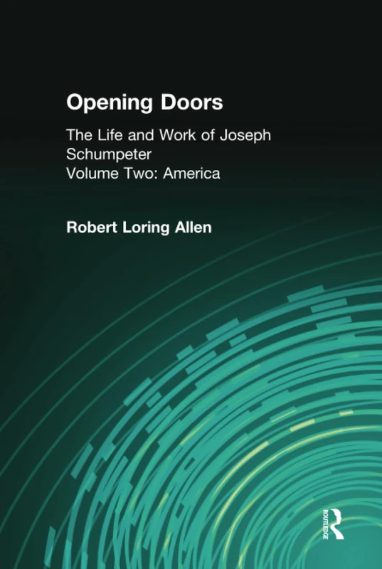 Opening Doors: Life and Work of Joseph Schumpeter: Volume 2, America - Image 1