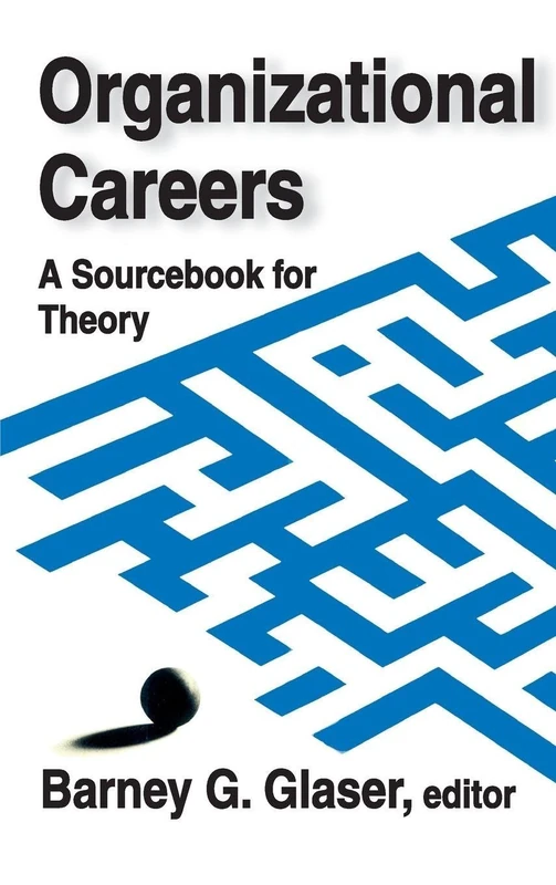 Organizational Careers: A Sourcebook for Theory