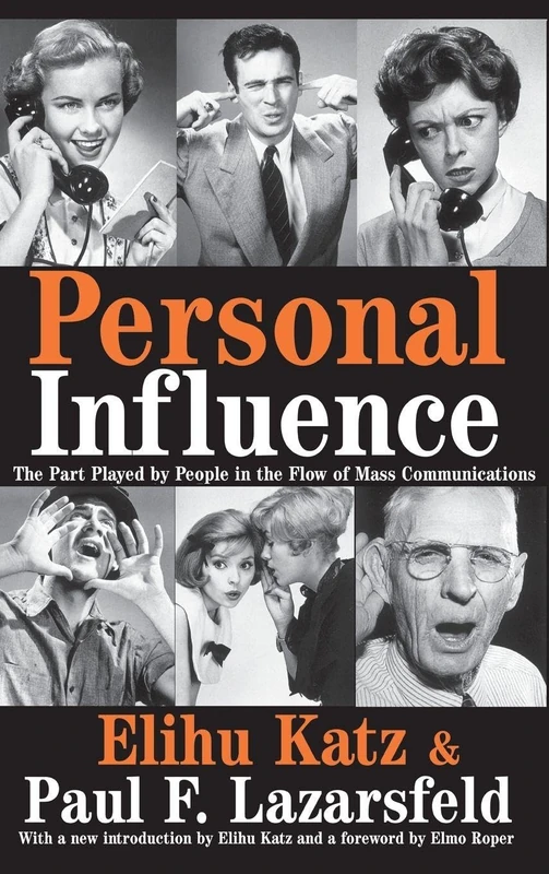 Personal Influence: The Part Played by People in the Flow of Mass Communications