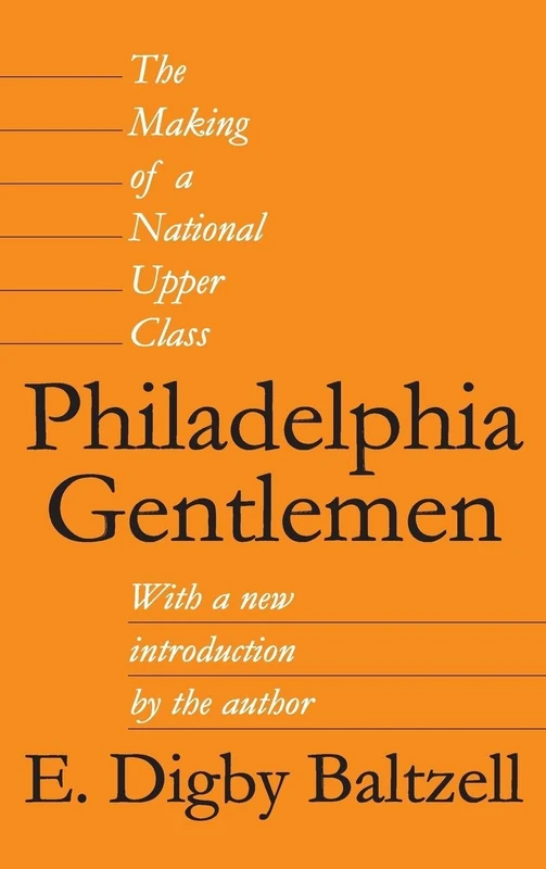 Philadelphia Gentlemen: The Making of a National Upper Class