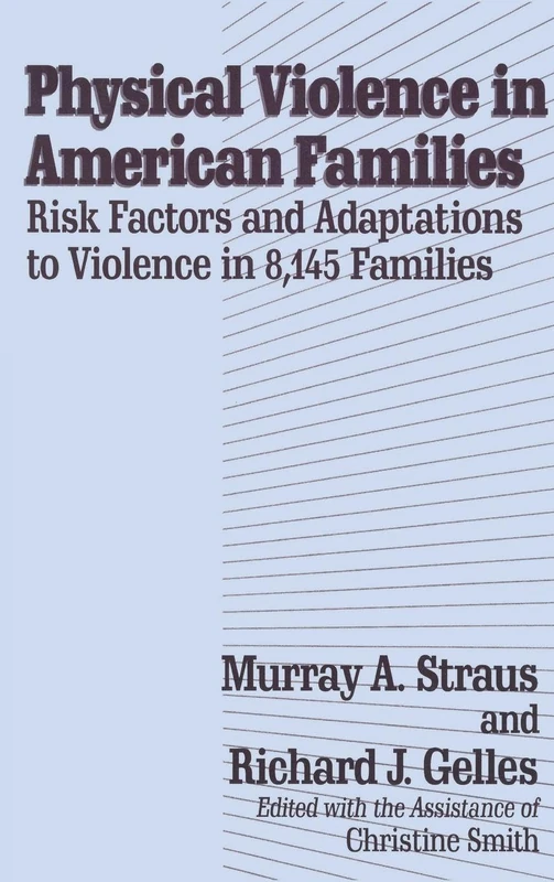 Physical Violence in American Families: Risk Factors and Adaptations to Violence in 8,145 Families