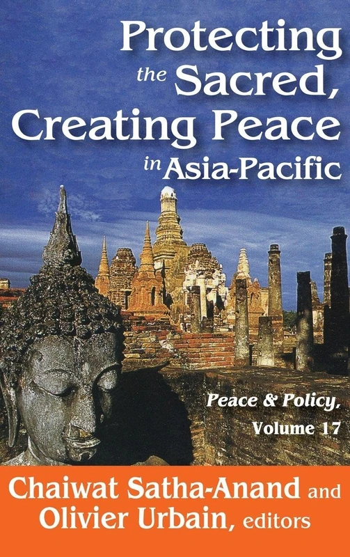 Protecting the Sacred, Creating Peace in Asia-Pacific: Peace & Policy, Volume 17 (Peace and Policy)