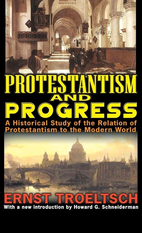 Protestantism and Progress: A Historical Study of the Relation of Protestantism to the Modern World