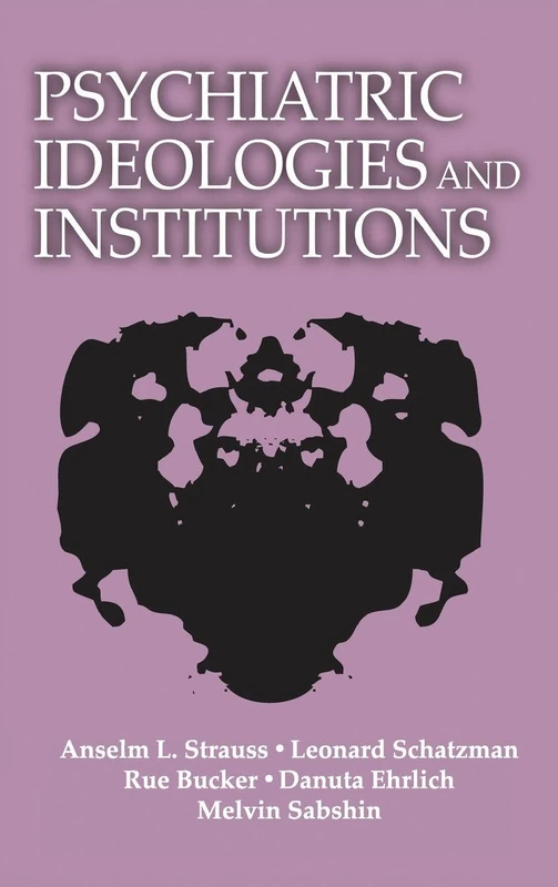 Psychiatric Ideologies and Institutions
