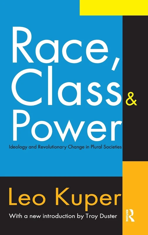 Race, Class, and Power: Ideology and Revolutionary Change in Plural Societies