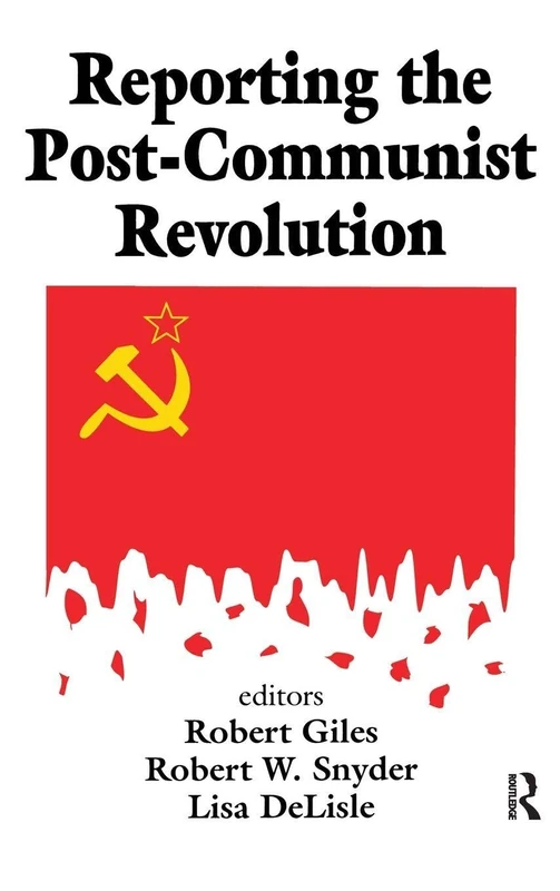 Reporting the Post-communist Revolution (Media Studies Series)