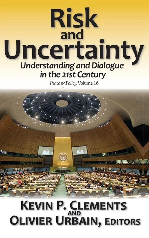Risk and Uncertainty: Understanding and Dialogue in the 21st Century (Peace and Policy)