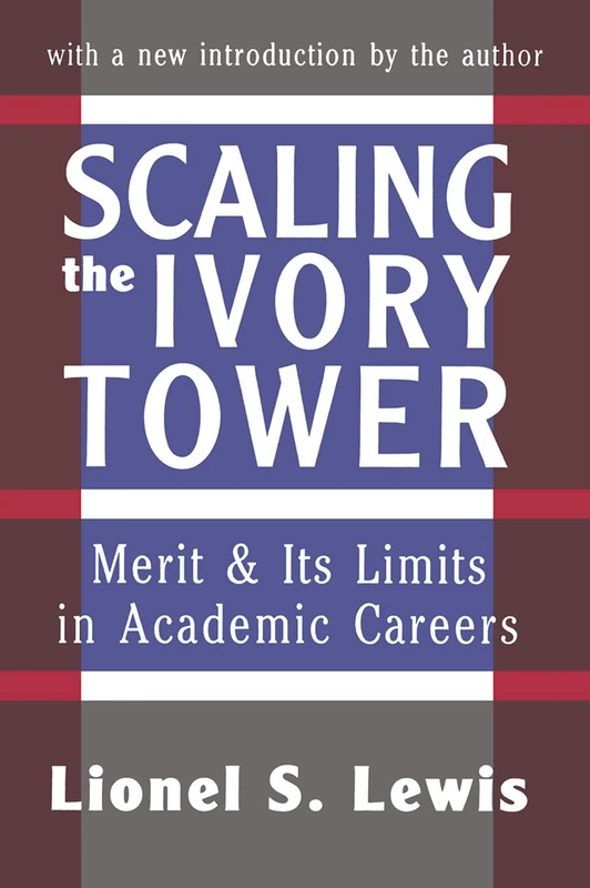 Routledge - Scaling the Ivory Tower by Lionel S. Lewis